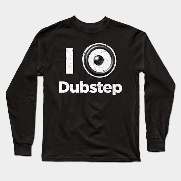 I love dubstep music Long Sleeve T-Shirt by GriffGraphics